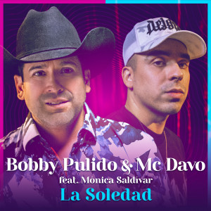 Bobby Pulido的專輯La Soledad (feat. Monica Saldivar)