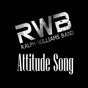 Dengarkan lagu Attitude Song nyanyian R.W.B. Ralph Williams Band dengan lirik