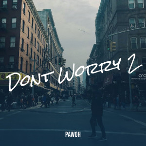 Listen to Dont Worry 2 song with lyrics from Pawoh