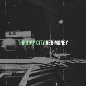 Listen to Thru My City (Explicit) song with lyrics from Reb Money