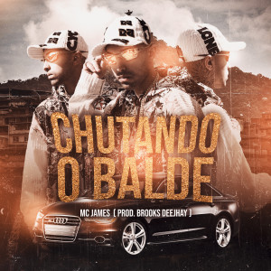 ดาวน์โหลดและฟังเพลง Chutando o Balde พร้อมเนื้อเพลงจาก Mc James