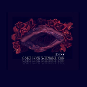 Dengarkan Cant Live Without You lagu dari J. DENS dengan lirik