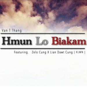 Listen to Hmun Lo Biakam (feat Zelo Cung) song with lyrics from KLMN