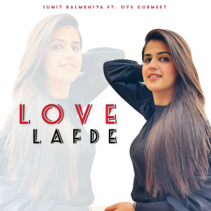 Listen to Love Lafde song with lyrics from Sumit Balmbhiya