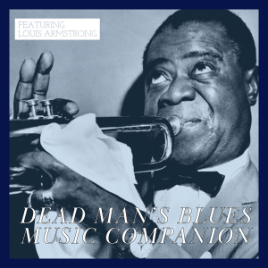 Album Dead Man's Blues Music Companion - Featuring Louis Armstrong oleh Various