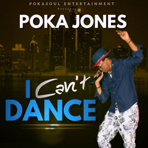Listen to I Can't Dance song with lyrics from Poka Jones