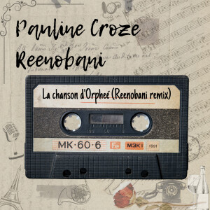 Pauline Croze的專輯La Chanson d'Orphée (Reenobani Remix)