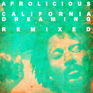 ดาวน์โหลดและฟังเพลง California Dreaming (Izzy Wise Remix) พร้อมเนื้อเพลงจาก Afrolicious