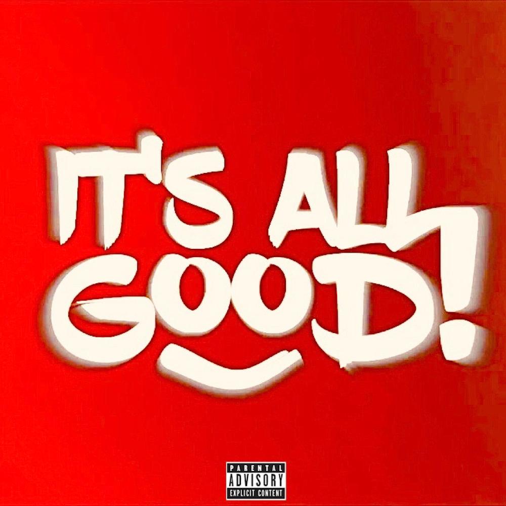 Its All Good (feat. Dre Bless Da Gawd & King Edward) (Explicit)