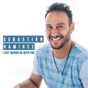 收聽Sebastián Ramirez的I Just Wanna Be with You歌詞歌曲