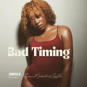 Tiyana Michelle的專輯Bad Timing (feat. ChopStix)