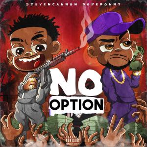 Listen to No Option (Explicit) song with lyrics from Dope Donny