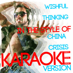 收聽Ameritz Digital Karaoke的Wishful Thinking (In the Style of China Crisis) [Karaoke Version] (Karaoke Version)歌詞歌曲