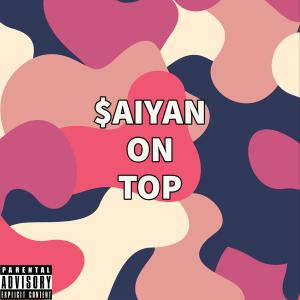 收聽$aiyan的On Top (Explicit)歌詞歌曲
