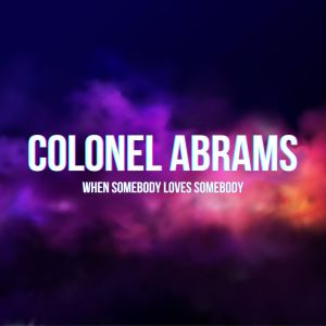 Colonel Abrams的专辑When Somebody Loves Somebody