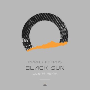 Album Black Sun (Luis M Remix) oleh MVMB