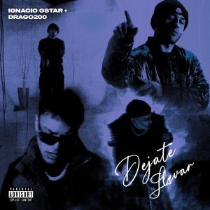 收聽IGNVCIO.GSTAR的Dejate llevar (feat. Drago200) (Explicit)歌詞歌曲