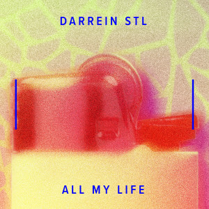 ดาวน์โหลดและฟังเพลง All My Life พร้อมเนื้อเพลงจาก Darrein STL