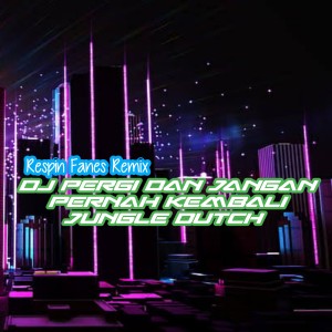 Dengarkan DJ Pergi Dan Jangan Penah Kembali - Jungle Dutch (Remix) lagu dari Respin Fanes Remix dengan lirik