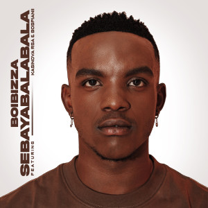 Listen to Sebayabalabala song with lyrics from BoiBizza