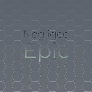 收聽Neph Ading的Negligee Epic歌詞歌曲