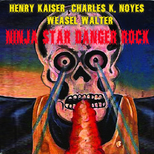 Album Ninja Star Danger Rock oleh Henry Kaiser