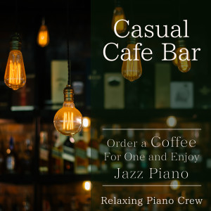收聽Relaxing Piano Crew的A Coffee for One歌詞歌曲