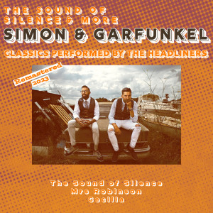 อัลบัม The Sound of Silence & More Simon & Garfunkel Classics (Remastered 2023) ศิลปิน The Headliners