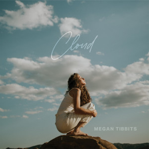 收聽Megan Tibbits的Cloud歌詞歌曲