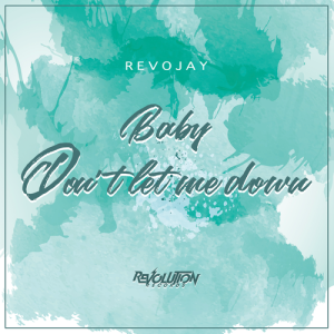 Listen to baby don't let me down (完整版) song with lyrics from RevoJay