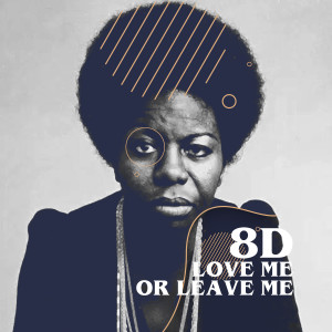 收聽Nina Simone的Love Me or Leave Me (8D)歌詞歌曲