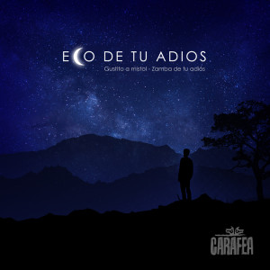 Listen to Eco de tu Adiós (Gustito a Mistol - Zamba de tu Adiós) song with lyrics from Carafea