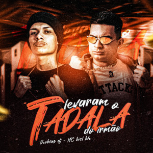 Thobias Dj的專輯Levaram o Tadala do Irmão