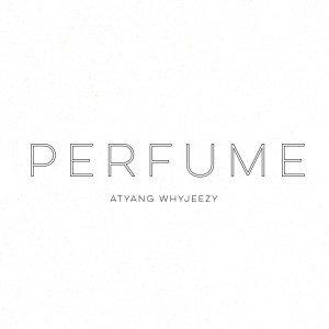 收聽ATYANG的Perfume歌詞歌曲