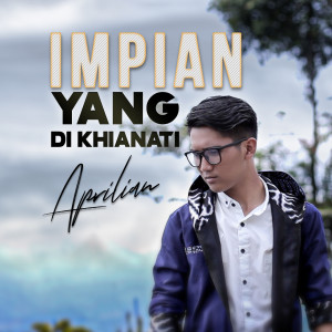 收聽Aprilian的Impian Yang Di Khianati歌詞歌曲