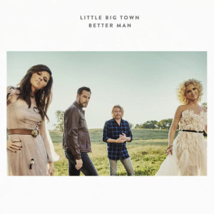 Little Big Town的專輯Better Man