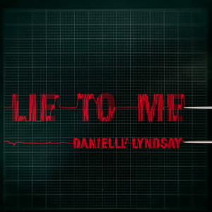 Dengarkan Lie to Me (Explicit) lagu dari Danielle Lyndsay dengan lirik