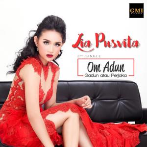 收听Lia Pusvita的Om Adun (Gadun atau Perjaka)歌词歌曲