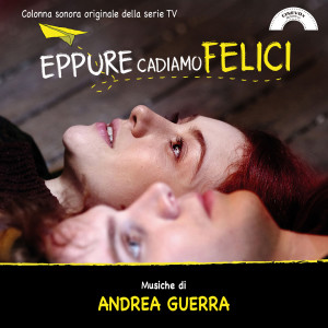 Album Eppure cadiamo felici (Colonna sonora originale della serie tv) from Andrea Guerra