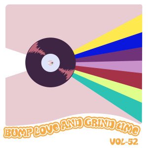 Various Artists的專輯Bump Love And Grind Time, Vol. 52