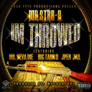 Mr.Str8-8的专辑Im Throwed (feat. Mr. Neva Die, Big Tank D & JPenJail)