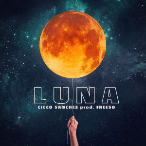 收聽Cicco Sanchez的Luna歌詞歌曲