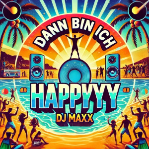 Album Dann Bin Ich Happyyy from DJ MaxX