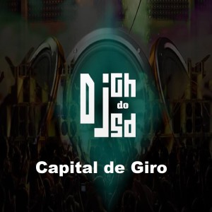 收聽DJ GH do SD的Capital de Giro歌詞歌曲