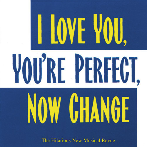 Epilogue / I Love You, You're Perfect, Now Change