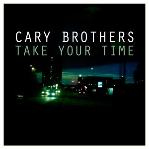 ดาวน์โหลดและฟังเพลง Take Your Time พร้อมเนื้อเพลงจาก Cary Brothers