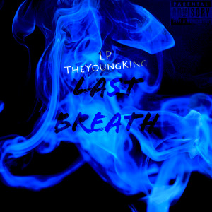 Listen to Last Breath (Explicit) song with lyrics from Lp TheYoungKing