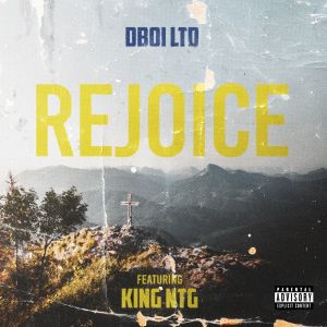 Dboi Ltd的專輯Rejoice (feat. King NTG) (Explicit)