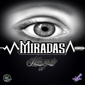 ดาวน์โหลดและฟังเพลง Miradas (feat. Adversario 07) (Explicit) พร้อมเนื้อเพลงจาก High Definition Entertainment