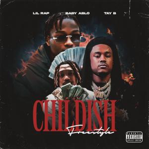 Childish Freestyle (feat. Baby Ablo & Tay B) (Explicit)